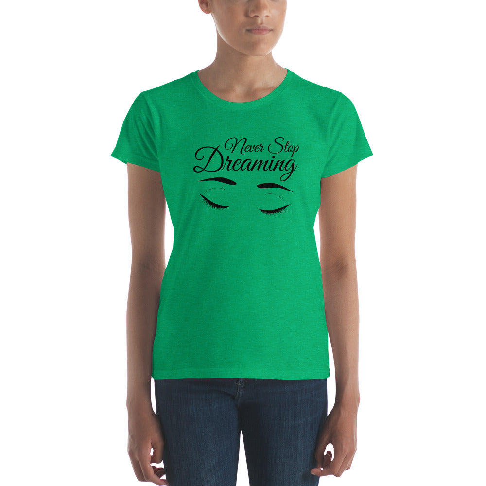 Women's short sleeve t-shirt - Never Stop Dreaming