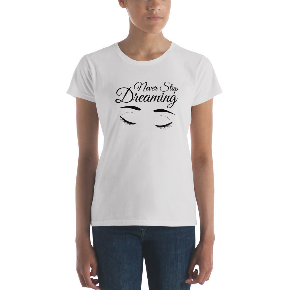 Women's short sleeve t-shirt - Never Stop Dreaming