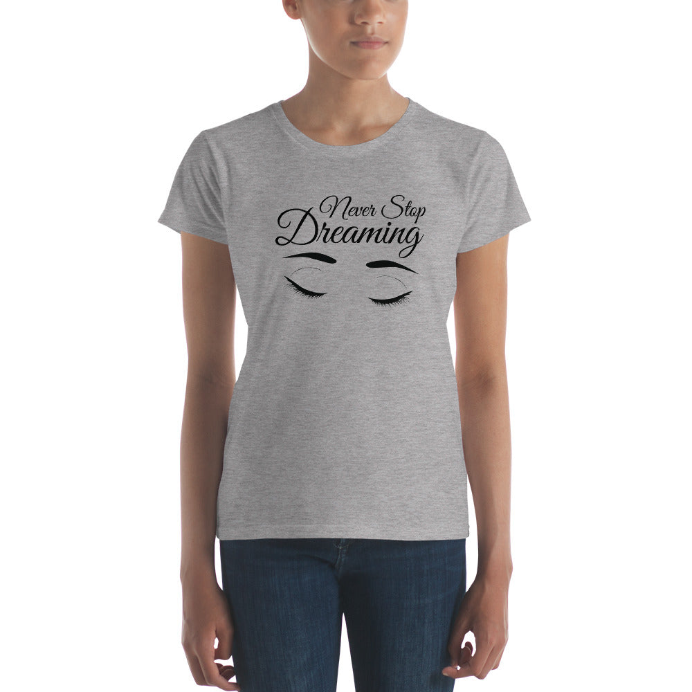 Women's short sleeve t-shirt - Never Stop Dreaming