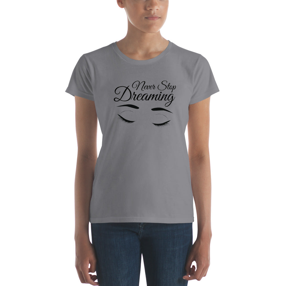 Women's short sleeve t-shirt - Never Stop Dreaming