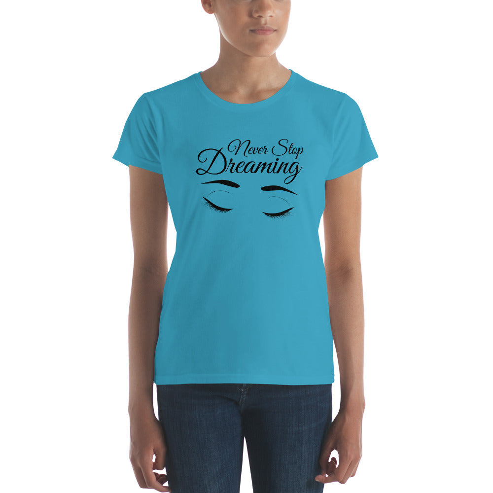 Women's short sleeve t-shirt - Never Stop Dreaming